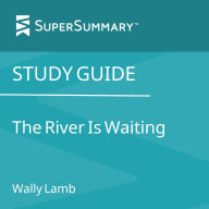 Study Guide: The River Is Waiting by Wally Lamb (SuperSummary)