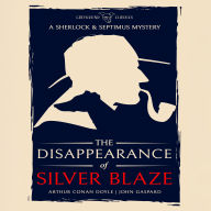The Disappearance of Silver Blaze: (A Sherlock & Septimus Mystery)