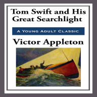 Tom Swift and His Great Search Light