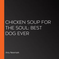 Chicken Soup for the Soul: Best Dog Ever