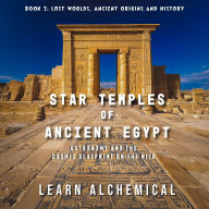 Star Temples of Ancient Egypt: Astronomy and the Cosmic Blueprint on the Nile