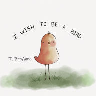 I Wish to Be a Bird
