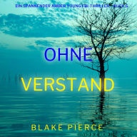 Ohne Verstand (Ein spannender Amber Young FBI-Thriller - Buch 6): Erzählerstimme digital synthetisiert