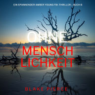 Ohne Menschlichkeit (Ein spannender Amber Young FBI-Thriller - Buch 8): Erzählerstimme digital synthetisiert