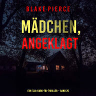 Mädchen, angeklagt (Ein Ella-Dark-FBI-Thriller - Band 25): Erzählerstimme digital synthetisiert