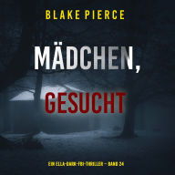 Mädchen, gesucht (Ein Ella-Dark-FBI-Thriller - Band 24): Erzählerstimme digital synthetisiert