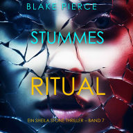 Stummes Ritual (Ein Sheila Stone Thriller - Band 7): Erzählerstimme digital synthetisiert