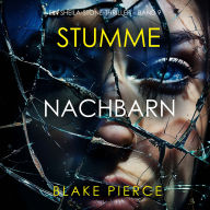 Stumme Nachbarn (Ein Sheila-Stone-Thriller - Band 9): Erzählerstimme digital synthetisiert