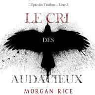 Le Cri des audacieux (L'Epée des Ténèbres - Livre 5): Narration par une voix synthétisée