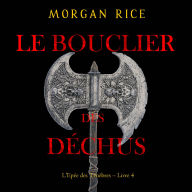 Le Bouclier des déchus (L'Epée des Ténèbres - Livre 4): Narration par une voix synthétisée