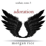 Adoration (Souhait - Tome 3): Narration par une voix synthétisée