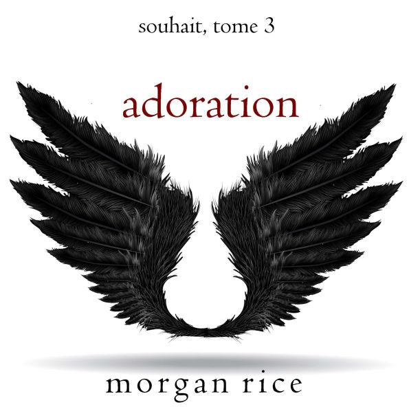 Adoration (Souhait - Tome 3): Narration par une voix synthétisée