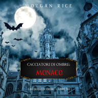 Cacciatori Di Ombre: Monaco (Cacciatori Di Ombre - Libro Tre): Narration par une voix synthétisée