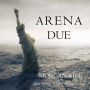 Arena Due (Libro #2 Della Trilogia Della Sopravvivenza): Narration par une voix synthétisée