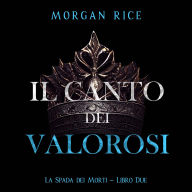 Il Canto dei Valorosi (La Spada dei Morti - Libro Due): Narration par une voix synthétisée