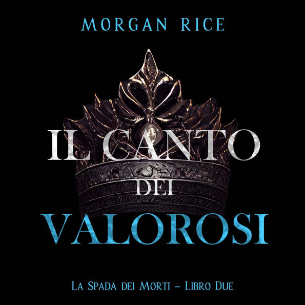 Il Canto dei Valorosi (La Spada dei Morti - Libro Due): Narration par une voix synthétisée