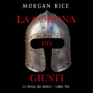 La Corona dei Giusti (La Spada dei Morti - Libro Tre): Narration par une voix synthétisée