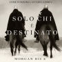 Solo chi è destinato (Come funziona l'acciaio-Libro 3): Narrato digitalmente con voce sintetizzata