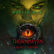 Thornhaven: Quarta Stagione (Quarto Libro della Serie Thornhaven): Narrato digitalmente con voce sintetizzata