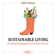Sustainable Living: Practical Strategies for a Greener Future