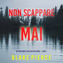 Non scappare mai (Un emozionante thriller di May Moore - Libro 1): Narrato digitalmente con voce sintetizzata