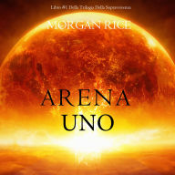 Arena Uno: Mercanti Di Schiavi (Libro #1 Della Trilogia Della Sopravvivenza): Narration par une voix synthétisée