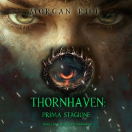 Thornhaven: Prima Stagione (Primo Libro della Serie Thornhaven): Narrato digitalmente con voce sintetizzata
