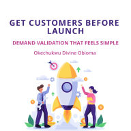 Get Customers Before Launch: Demand Validation That Feels Simple