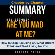 Summary of Are You Mad at Me?: How to Stop Focusing on What Others Think and Start Living for You