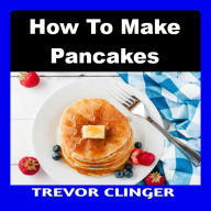 How To Make Pancakes