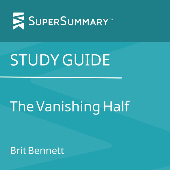 Study Guide: The Vanishing Half: A Novel by Brit Bennett (SuperSummary)