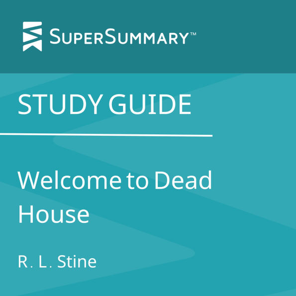 Study Guide: Welcome to Dead House by R. L. Stine (SuperSummary)