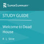 Study Guide: Welcome to Dead House by R. L. Stine (SuperSummary)
