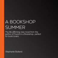A Bookshop Summer: The life-affirming new novel from the author of Found in a Bookshop, perfect for book lovers