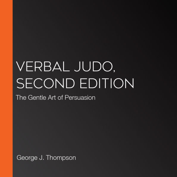 Verbal Judo, Second Edition: The Gentle Art of Persuasion