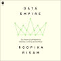 Data Empire: The Power of Information to Organize, Control, and Dominate