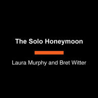 The Solo Honeymoon: A Brief Beautiful True Love Story