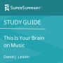 Study Guide: This Is Your Brain on Music by Daniel J. Levitin (SuperSummary)