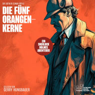 Die fünf Orangenkerne: Ein Sherlock Holmes Abenteuer