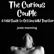 The Curious Couple: A Field Guide to Getting Wild Together