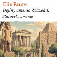 Dejiny umenia Zväzok 1.: Staroveké umenie