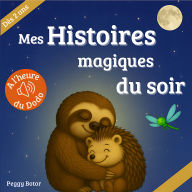 Mes Histoires magiques du Soir: Dès 2 ans. Le rituel idéal pour aider les enfants dès 2 ans à s'endormir paisiblement. A l'heure du Dodo.