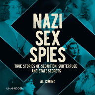 Nazi Sex Spies: True Stories of Seduction, Subterfuge and State Secrets