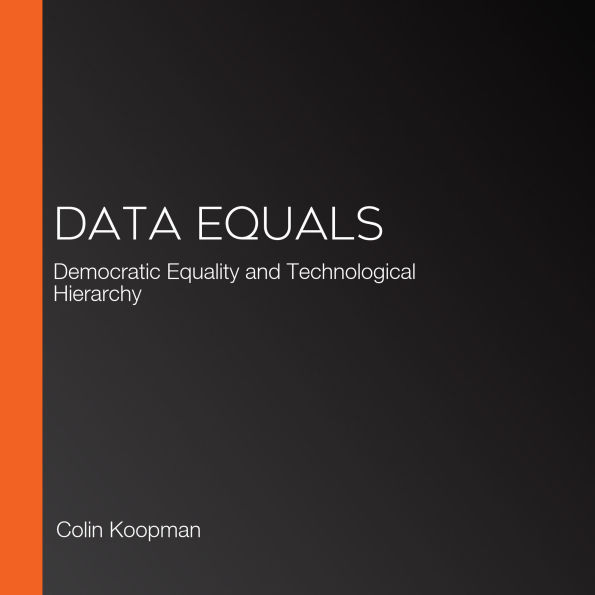 Data Equals: Democratic Equality and Technological Hierarchy