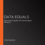 Data Equals: Democratic Equality and Technological Hierarchy