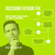 Decision Fatigue Fix: How to Think Clearly When Life Won't Slow Down