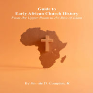 Guide to Early African Church History: From the Upper Room to the Rise of Islam