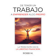 De tener un trabajo a emprender algo propio: Cómo salir de un trabajo fijo para iniciar un emprendimiento