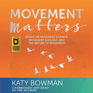 Movement Matters: Essays on Movement Science, Movement Ecology, and the Nature of Movement