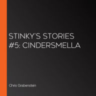 Stinky's Stories #5: Cindersmella